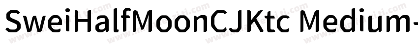 SweiHalfMoonCJKtc Medium字体转换